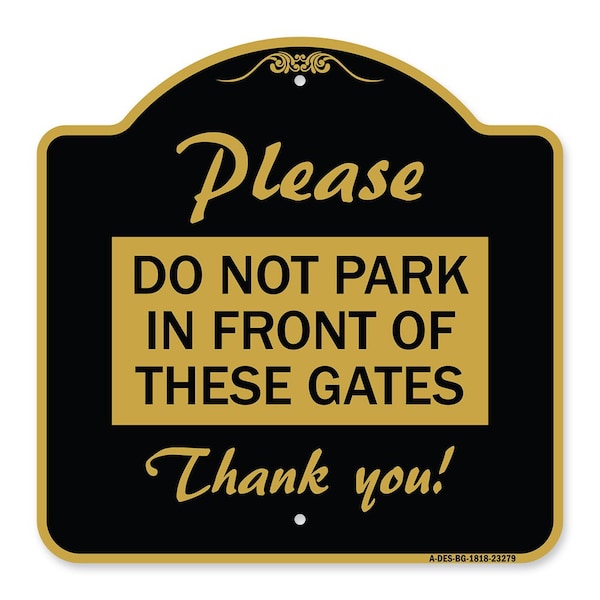 Signmission Please Do Not Park in Front of These Gates, Black & Gold Aluminum Sign, 18" x 18", BG-1818-23279 A-DES-BG-1818-23279 - main
